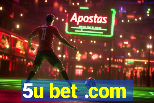 5u bet .com